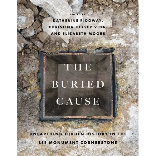 The Buried Cause: Unearthing Hidden History in the Lee Monument Cornerstone