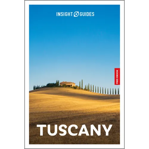 Insight Guides Tuscany: Travel Guide with eBook: 2026-2027 Culture & Society Must-See Sights Stunning Photos Expert Advice Covers: Florence, Siena, Ch
