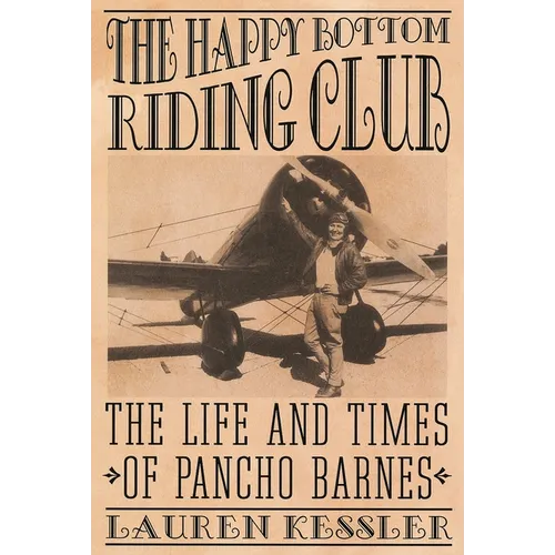 The Happy Bottom Riding Club: The Life and Times of Pancho Barnes