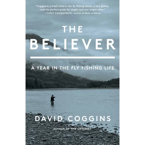 The Believer: A Year in the Fly Fishing Life