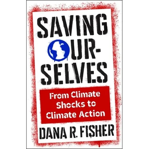 Saving Ourselves: From Climate Shocks to Climate Action
