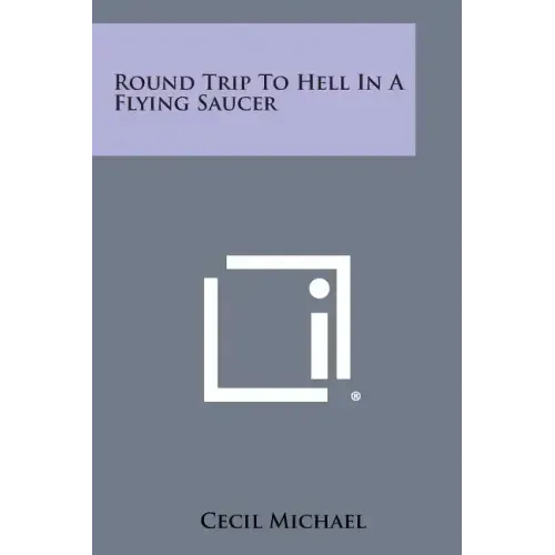 Round Trip To Hell In A Flying Saucer