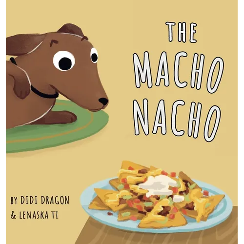 The Macho Nacho: A Hilarious, Rhyming, Spanish-Sprinkled Children's