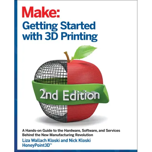 Getting Started with 3D Printing: A Hands-On Guide to the Hardware, Software, and Services That Make the 3D Printing Ecosystem - Paperback