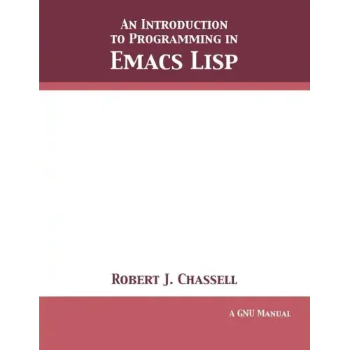 An Introduction to Programming in Emacs Lisp: Edition 3.10