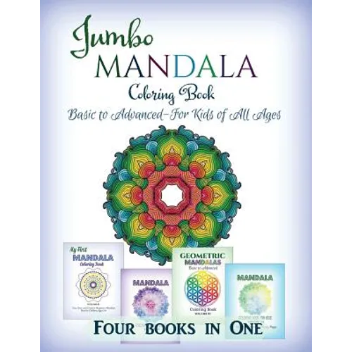Jumbo Mandala Coloring Book: Basic to Advanced-For Kids of All Ages-Four Books in One