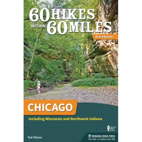 60 Hikes Within 60 Miles: Chicago: Including Wisconsin and Northwest Indiana