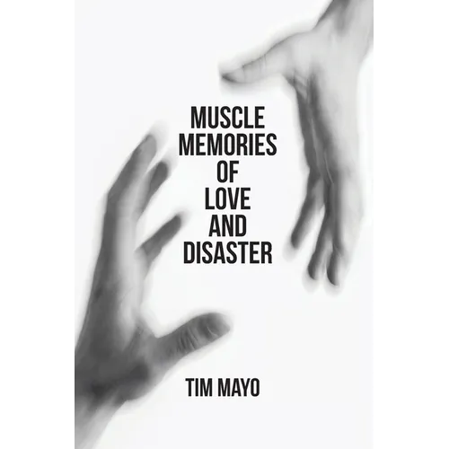 Muscle Memories of Love and Disaster
