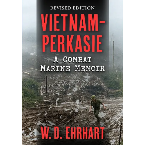 Vietnam-Perkasie: A Combat Marine Memoir, Revised Edition
