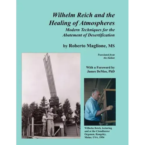 Wilhelm Reich and the Healing of Atmospheres: Modern Techniques for the Abatement of Desertification