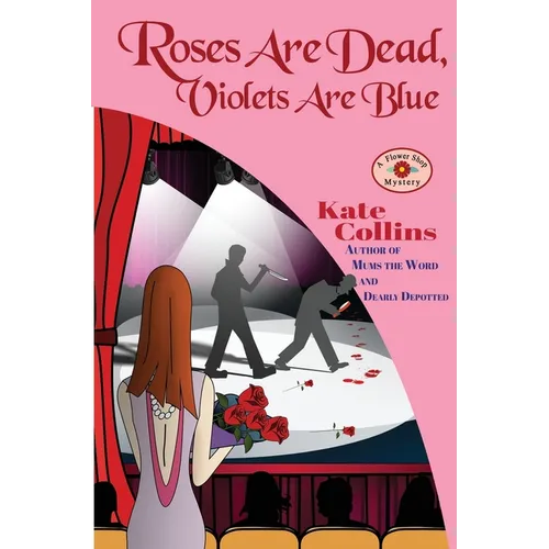 Roses Are Dead, Violets Are Blue: A Flower Shop Mystery
