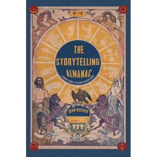 The Storytelling Almanac: A Weekly Guide To Telling A Better Story