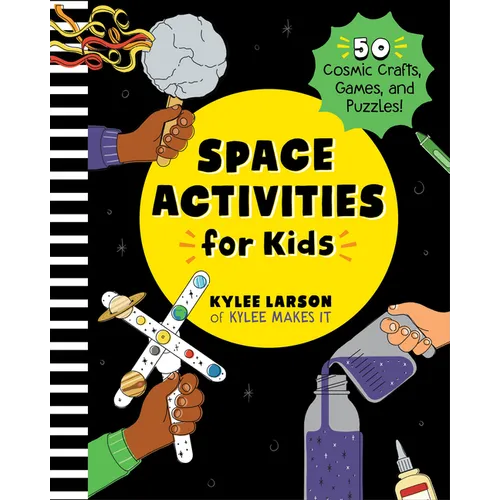 Space Activities for Kids: 50 Cosmic Crafts, Games, and Puzzles!
