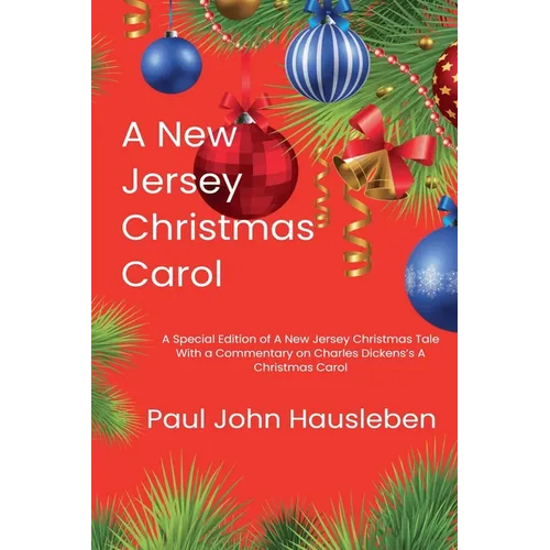 A New Jersey Christmas Carol. A Special Edition of A New Jersey Christmas Tale. With a Commentary on Charles Dickens's A Christmas Carol
