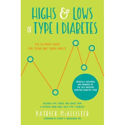 Highs & Lows of Type 1 Diabetes: The Ultimate Guide for Teens and Young Adults