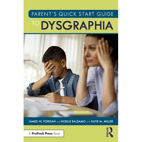 Parent's Quick Start Guide to Dysgraphia