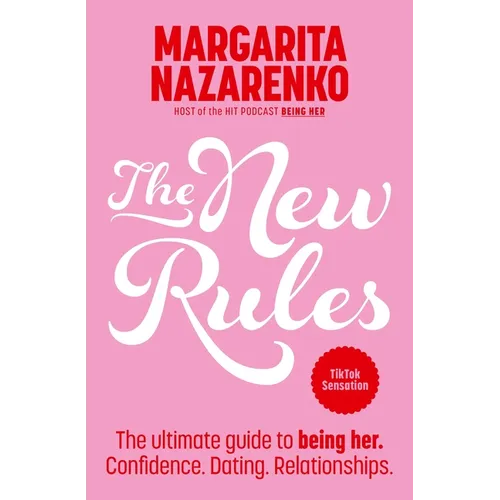 The New Rules: The Ultimate Guide to Being Her. Confidence. Dating. Relationships.