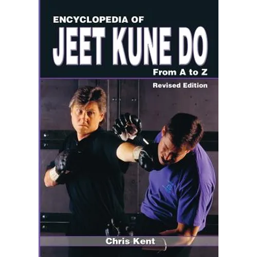 Encyclopedia of Jeet Kune Do: From A to Z