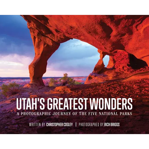 Utah's Greatest Wonders: A Photographic Journey of the Five National Parks
