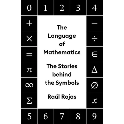 The Language of Mathematics: The Stories Behind the Symbols