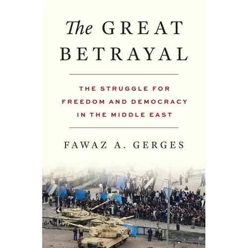 The Great Betrayal: The Struggle for Freedom and Democracy in the Middle East