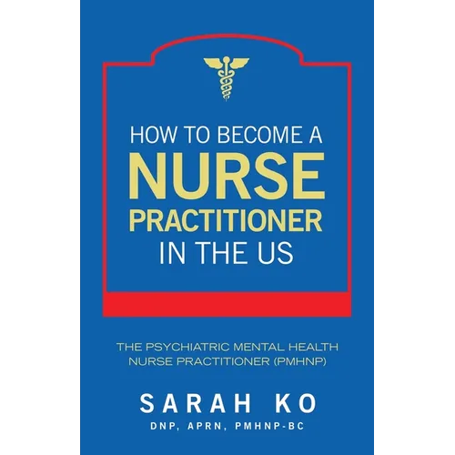 How to Become a Nurse Practitioner in the US: The Psychiatric Mental Health Nurse Practitioner (PMHNP)