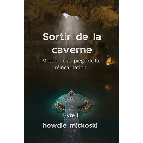 Sortir de la Caverne: Mettre fin au piège de la réincarnation