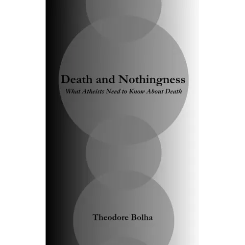 Death and Nothingness What Atheists Need to Know About Death