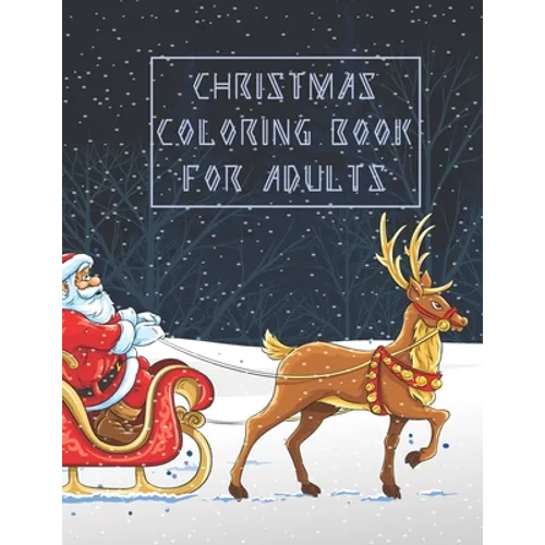 Christmas Coloring Book For Adults: Christmas Adult Coloring Book Winter Scenes, Festive Holiday Christmas Winter Season Large Print Coloring Book For