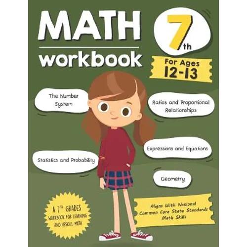 Math Workbook Grade 7 (Ages 12-13): A 7th Grade Math Workbook For Learning Aligns With National Common Core Math Skills