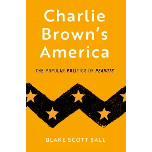 Charlie Brown's America: The Popular Politics of Peanuts