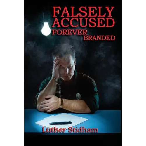 Falsely Accused Forever Branded