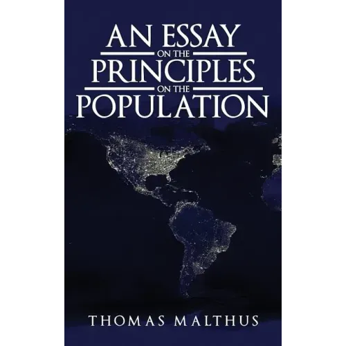 An Essay on the Principle of Population: The Original 1798 Edition