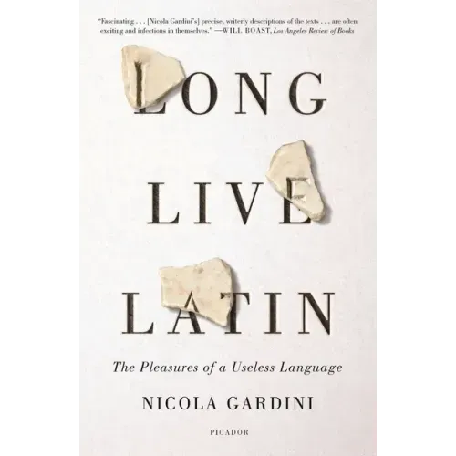 Long Live Latin: The Pleasures of a Useless Language
