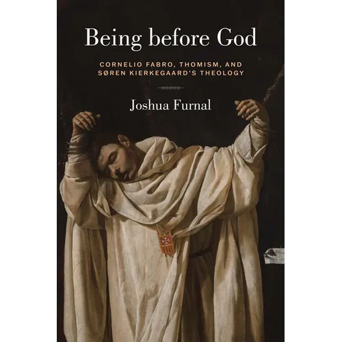 Being before God: Cornelio Fabro, Thomism, and Søren Kierkegaard's Theology