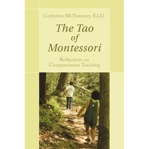 The Tao of Montessori: Reflections on Compassionate Teaching