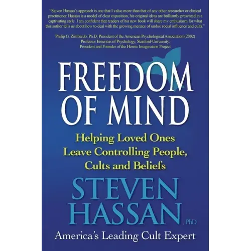 Freedom of Mind: Helping Loved Ones Leave Controlling People, Cults, and Beliefs