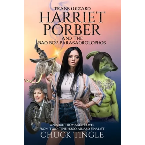 Trans Wizard Harriet Porber And The Bad Boy Parasaurolophus: An Adult Romance Novel
