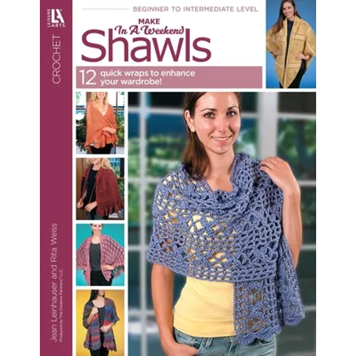 Make in a Weekend Shawls: 12 Quick Wraps to Enhance Your Wardrobe!