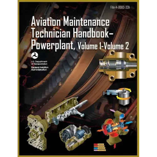 Aviation Maintenance Technician Handbook-Powerplant, Volume1 Volume 2: Faa-H-8083-32a