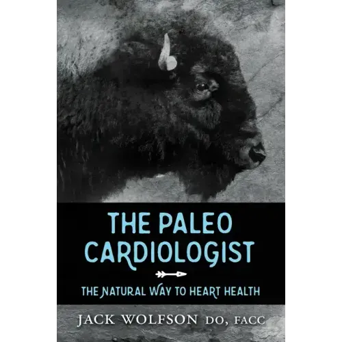 The Paleo Cardiologist: The Natural Way to Heart Health