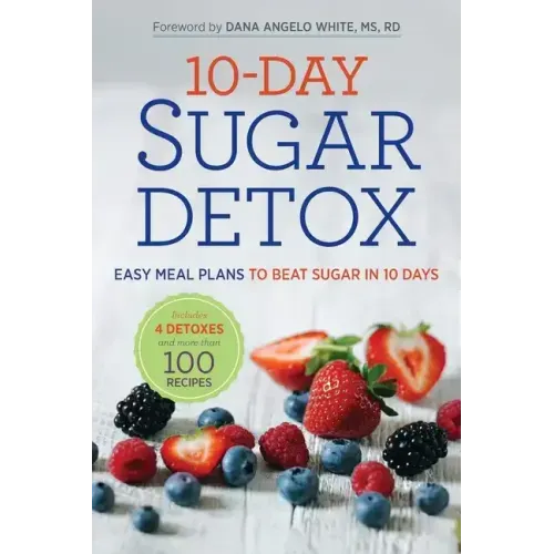 10-Day Sugar Detox: Easy Meal Plans to Beat Sugar in 10 Days