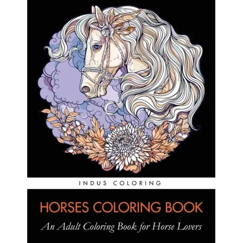 Horses Coloring Book: An Adult Coloring Book for Horse Lovers