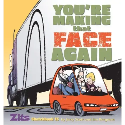 You're Making That Face Again: Zits Sketchbook No. 13