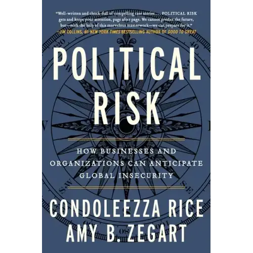 Political Risk: How Businesses and Organizations Can Anticipate Global Insecurity