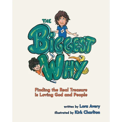 The Biggest Why: Finding the Real Treasure Is Loving God and People