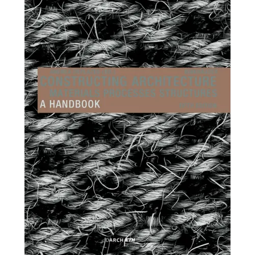 Constructing Architecture: Materials, Processes, Structures. a Handbook