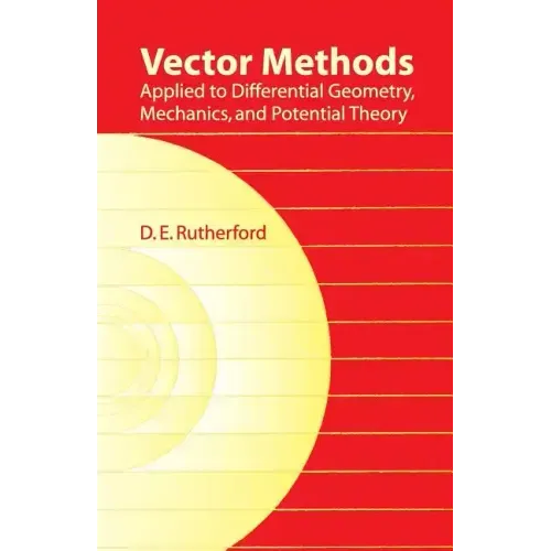 Vector Methods Applied to Differential Geometry, Mechanics, and Potential Theory