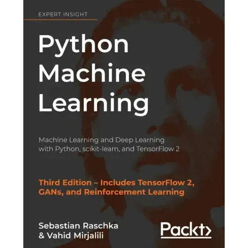 Python Machine Learning: Machine Learning and Deep Learning with Python, scikit-learn, and TensorFlow 2