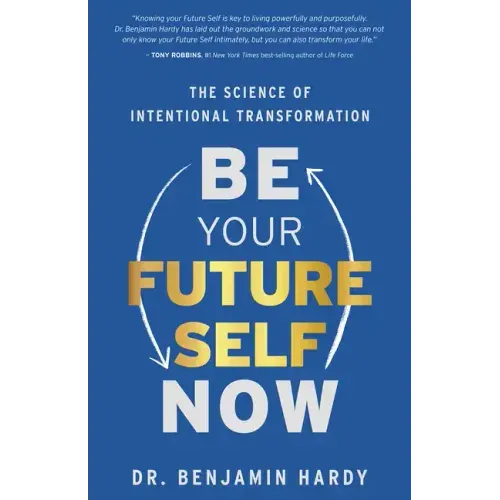 Be Your Future Self Now: The Science of Intentional Transformation